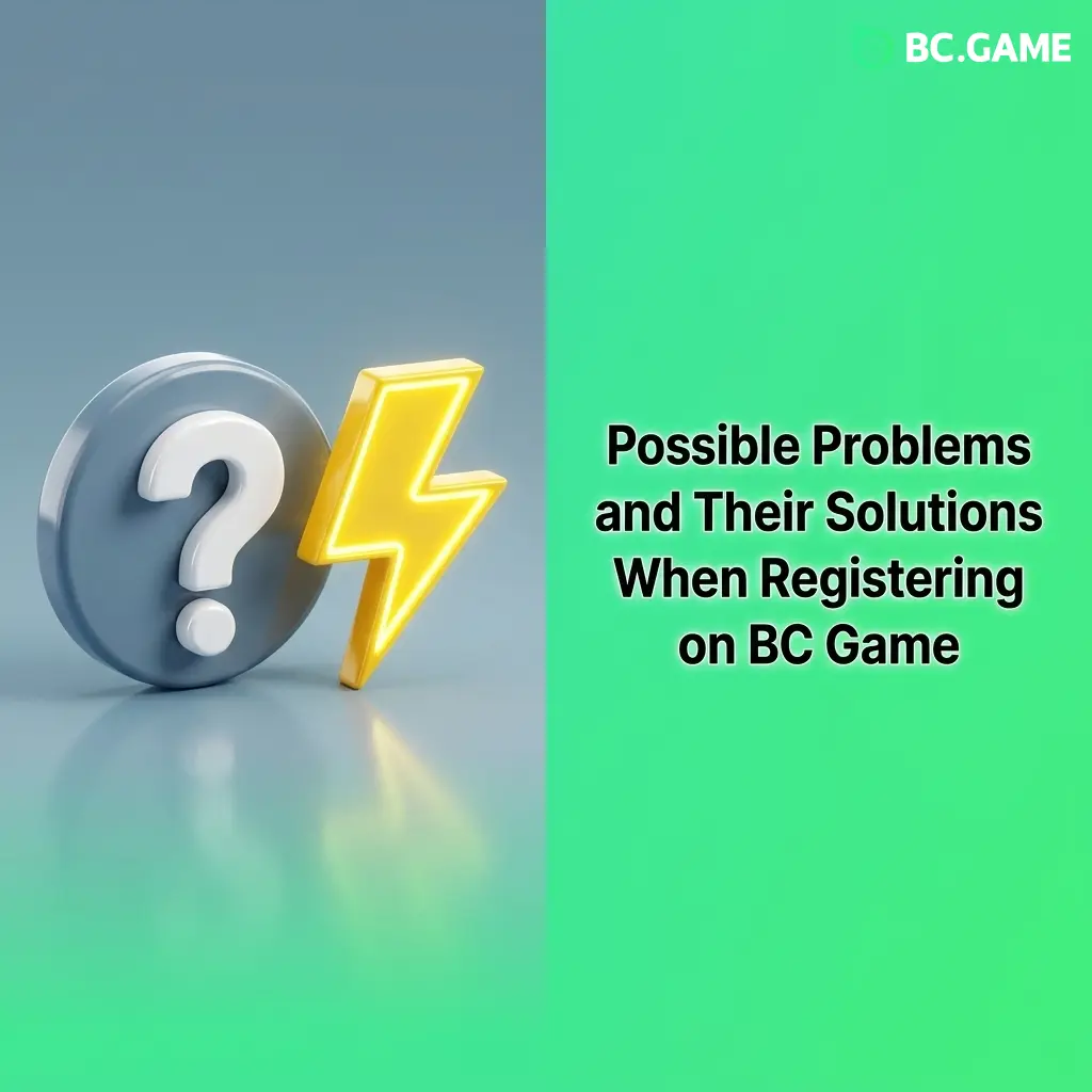 BC Game registration issues table with solutions for OTP, duplicate accounts, location restrictions and passwords